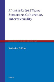 Pirqei deRabbi Eliezer: Structure, Coherence, Intertextuality by Katharina E. Keim, 9789004333116