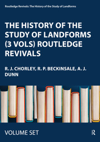 The History of the Study of Landforms (3 Vols) Routledge Revivals (Or the Development of Geomorphology) by R. J. Chorley, R. P. Beckinsale, A. J. Dunn, 9780415563697
