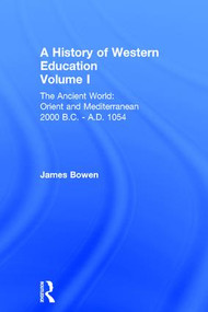Hist West Educ:Ancient World V 1 by James Bowen, 9780415302920