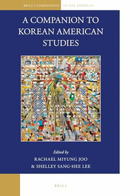 A Companion to Korean American Studies by Rachael Miyung Joo, Shelley Sang-Hee Lee, 9789004334533