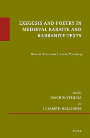 Exegesis and Poetry in Medieval Karaite and Rabbanite Texts (Karaite Texts and Studies Volume 9) by Joachim Yeshaya, Elisabeth Hollender, 9789004335110