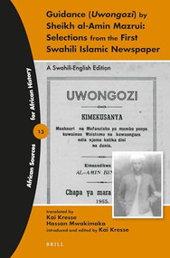 Guidance (Uwongozi) by Sheikh al-Amin Mazrui: Selections from the First Swahili Islamic Newspaper (A Swahili-English Edition) by Kai Kresse, 9789004335509