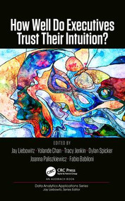 How Well Do Executives Trust Their Intuition by Jay Liebowitz, Yolande Chan, Tracy Jenkin, Dylan Spicker, Joanna Paliszkiewicz, Fabio Babiloni, 9781138492622