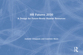 HR Futures 2030 (A Design for Future-Ready Human Resources) by Isabelle Chappuis, Gabriele Rizzo, 9781032001081