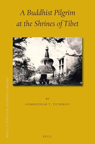 A Buddhist Pilgrim at the Shrines of Tibet by John W. Emerich, Paul Williams, Gombozhab T Tsybikov, 9789004335769