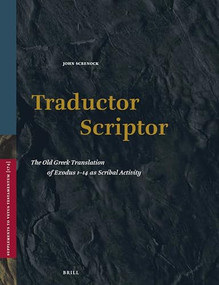 Traductor Scriptor (The Old Greek Translation of Exodus 1-14 as Scribal Activity) by John Screnock, 9789004336209