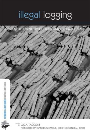 Illegal Logging (Law Enforcement, Livelihoods and the Timber Trade) by Luca Tacconi, 9781844073481