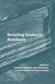 Revisiting Gramsci's Notebooks by Francesca Antonini, Aaron Bernstein, Lorenzo Fusaro, Robert Jackson, 9789004337039