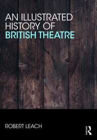 An Illustrated History of British Theatre and Performance by Robert Leach, 9781032094069