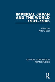 Imperial Japan and the World, 1931-1945 by Antony Best, 9780415406765