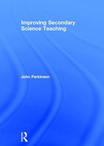 Improving Secondary Science Teaching by John Parkinson, 9780415250450