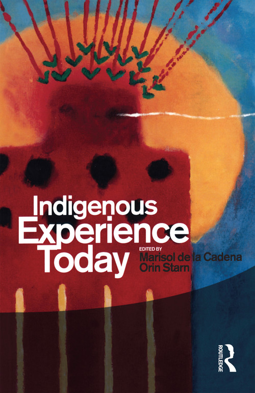 Indigenous Experience Today by Marisol de la Cadena, Orin Starn, 9781845205188