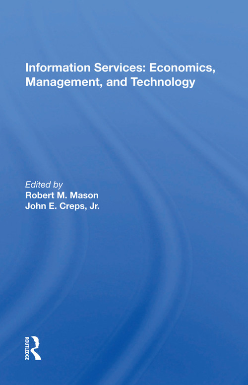 Information Services (Economics, Management, And Technology) by Robert M. Mason, 9780367022501