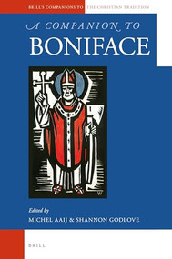 A Companion to Boniface by Michel Aaij, Shannon Godlove, 9789004338517