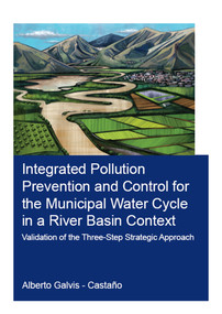 Integrated Pollution Prevention and Control for the Municipal Water Cycle in a River Basin Context (Validation of the Three-Step Strategic Approach) by Alberto Galvis-Castaño, 9780367375270