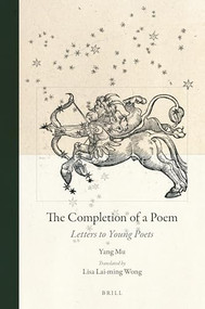 The Completion of a Poem (Letters to Young Poets) by Lisa Lai-Ming Wong, Mu Yang, 9789004339392