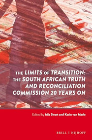 The Limits of Transition: The South African Truth and Reconciliation Commission 20 Years on by Mia Swart, Karin van Marle, 9789004339552