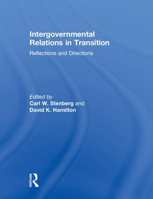 Intergovernmental Relations in Transition (Reflections and Directions) by Carl W. Stenberg, David K. Hamilton, 9780815396420
