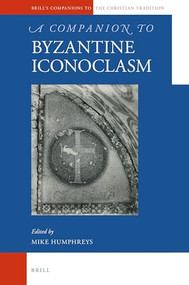 A Companion to Byzantine Iconoclasm (Arabic Edition) by Mike Humphreys, 9789004339903