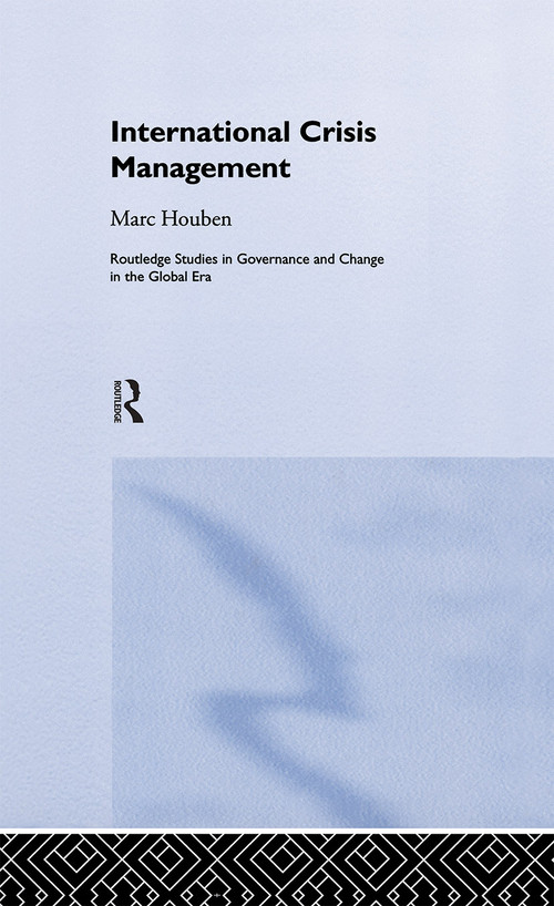 International Crisis Management (The Approach of European States) by Marc Houben, 9780415354554
