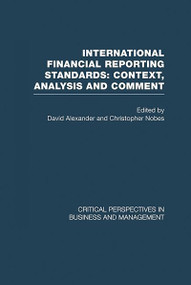 International Financial Reporting Standards (Critical Perspectives on Business and Management) by David Alexander, Chris Nobes, 9780415380973