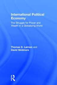 International Political Economy (The Struggle for Power and Wealth in a Globalizing World) by Thomas Lairson, David Skidmore, 9781138228122