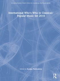 International Who's Who in Classical/Popular Music Set 2010 by Europa Publications, 9781857435870