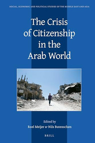 The Crisis of Citizenship in the Arab World by Roel Meijer, Nils Butenschøn, 9789004340565