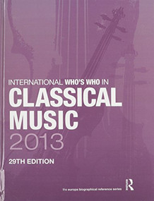 The International Who's Who in Classical/Popular Music Set 2013 by Europa Publications, 9781857436785