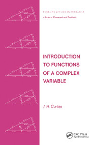 Introduction to Functions of a Complex Variable by J. H. Curtiss, 9780824765019