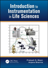 Introduction to Instrumentation in Life Sciences by Prakash Singh Bisen, Anjana Sharma, 9781466512405