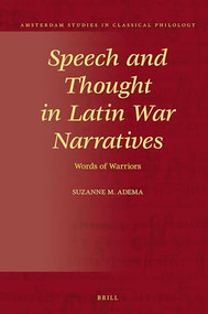 Speech and Thought in Latin War Narratives (Words of Warriors) by Suzanne M. Adema, 9789004341623