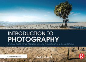 Introduction to Photography (A Visual Guide to the Essential Skills of Photography and Lightroom) by Mark Galer, 9781138854505