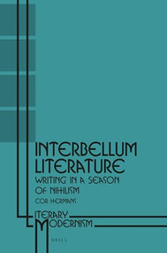 Interbellum Literature (Writing in a Season of Nihilism) by Cor Hermans, 9789004341791