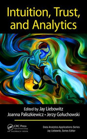 Intuition, Trust, and Analytics by Jay Liebowitz, Joanna Paliszkiewicz, Jerzy Gołuchowski, 9781138719125