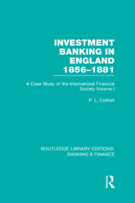 Investment Banking in England 1856-1881 (RLE Banking & Finance) (Volume One) by Phillip Cottrell, 9780415530200