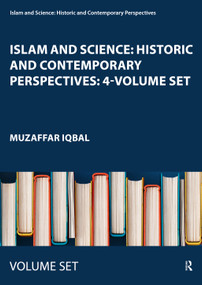 Islam and Science: Historic and Contemporary Perspectives: 4-Volume Set by Muzaffar Iqbal, 9780754629184
