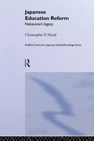 Japanese Education Reform (Nakasone's Legacy) by Christopher P. Hood, 9780415232838