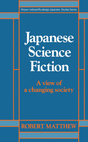 Japanese Science Fiction (A View of a Changing Society) by Robert Matthew, 9780415010313