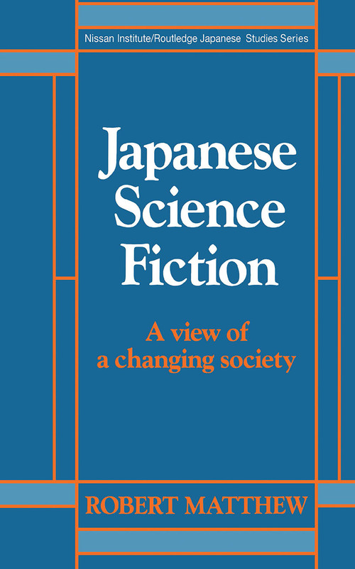 Japanese Science Fiction (A View of a Changing Society) by Robert Matthew, 9780415010313