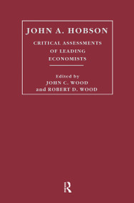 John A. Hobson (Critical Assessments of Leading Economists) by John Cunningham Wood, 9780415310659
