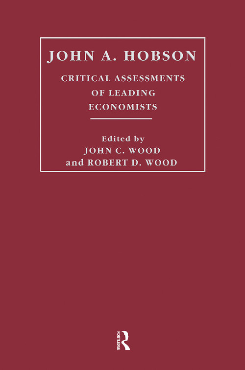 John A. Hobson (Critical Assessments of Leading Economists) by John Cunningham Wood, 9780415310659