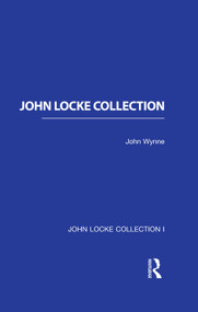 John Locke Collection I by John Wynne, William Carroll, Thomas E. Webb, T. Foster, Issac Watts, Emanuel Scharer, Henri Marion, Dionysius Lardner, 9780415077736