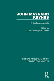 John Maynard Keynes (Critical Assessments) by John Cunningham Wood, 9780415051460
