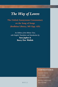 The Way of Lovers: The Oxford Anonymous Commentary on the Song of Songs by Sara Japhet, Barry Dov Walfish, 9789004343191