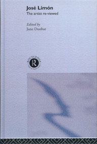 Jose Limon (An Artist Re-viewed) by June Dunbar, 9789057551215