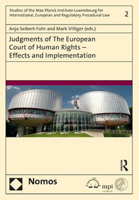 Judgments of the European Court of Human Rights - Effects and Implementation by Anja Seibert-Fohr, Mark E. Villiger, 9781472459756