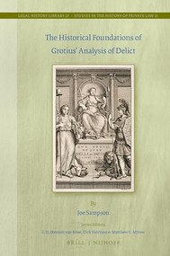 The Historical Foundations of Grotius' Analysis of Delict by Joe Sampson, 9789004344365
