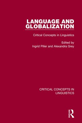 Language and Globalization (Critical Concepts in Linguistics) by Ingrid Piller, Alexandra Grey, 9781138291966