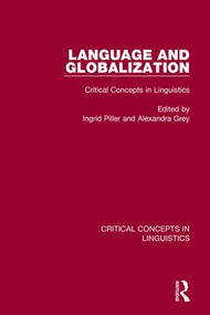Language and Globalization (Critical Concepts in Linguistics) by Ingrid Piller, Alexandra Grey, 9781138291966